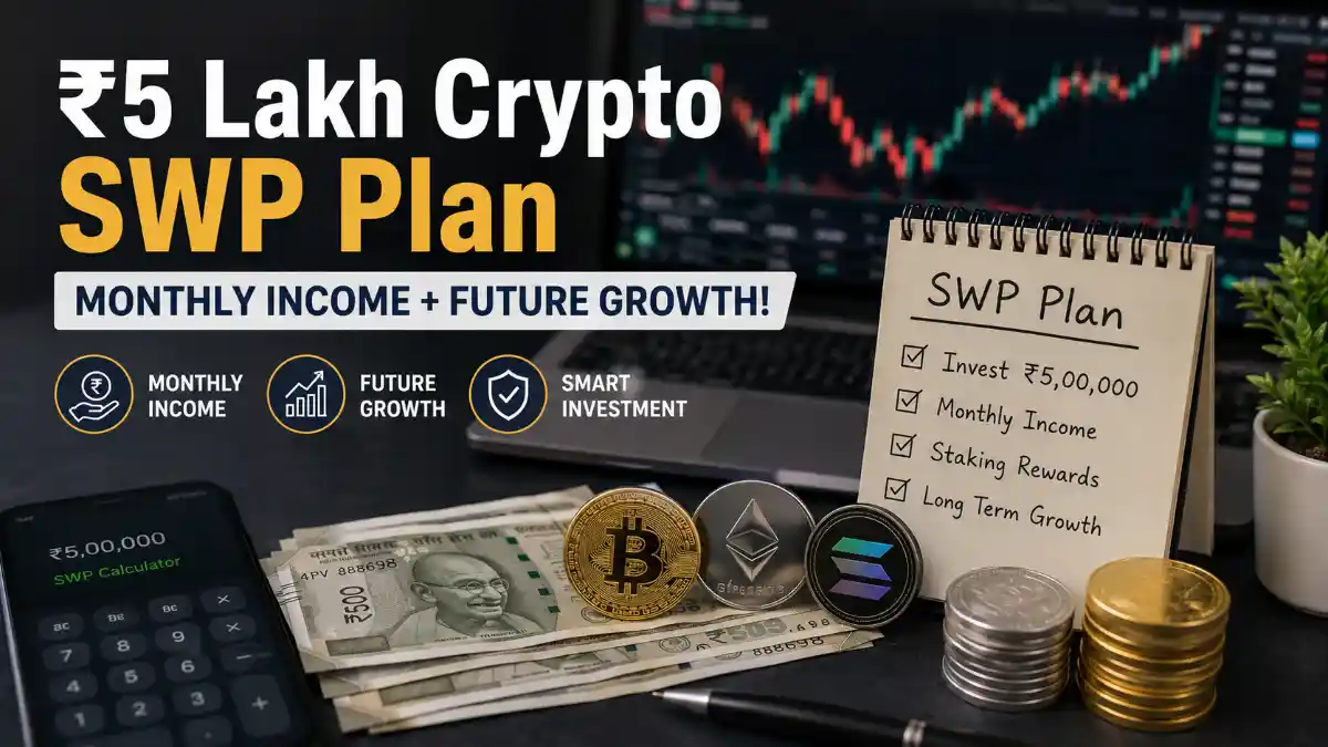 ₹5 Lakh Crypto SWP Plan: How to Generate Monthly Income + Build Future